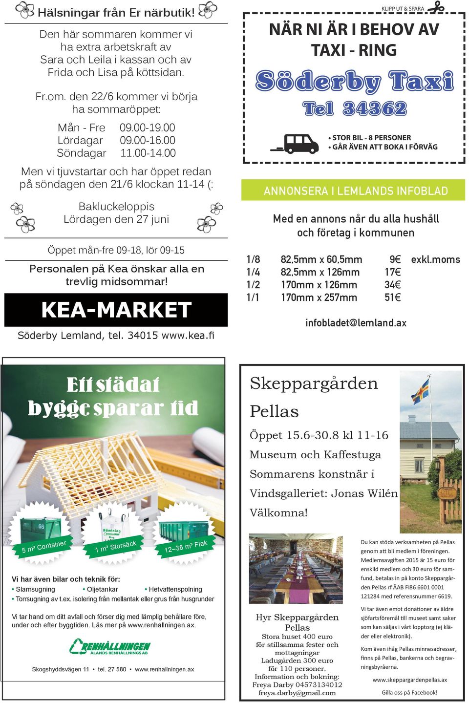 00 Men vi tjuvstartar och har öppet redan på söndagen den 21/6 klockan 11-14 (: Bakluckeloppis Lördagen den 27 juni Öppet mån-fre 09-18, lör 09-15 Personalen på Kea önskar alla en trevlig midsommar!