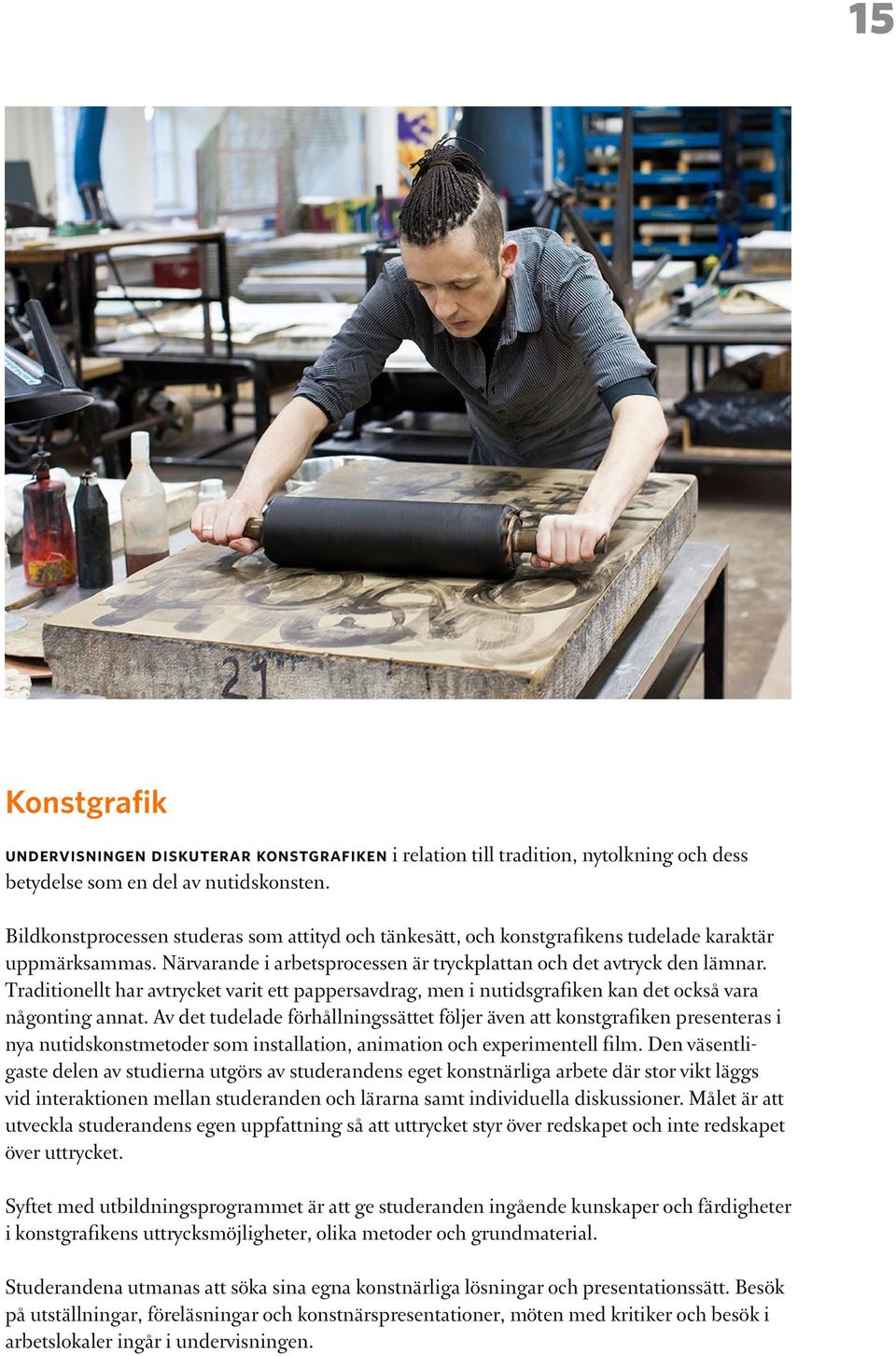 Traditionellt har avtrycket varit ett pappersavdrag, men i nutidsgrafiken kan det också vara någonting annat.