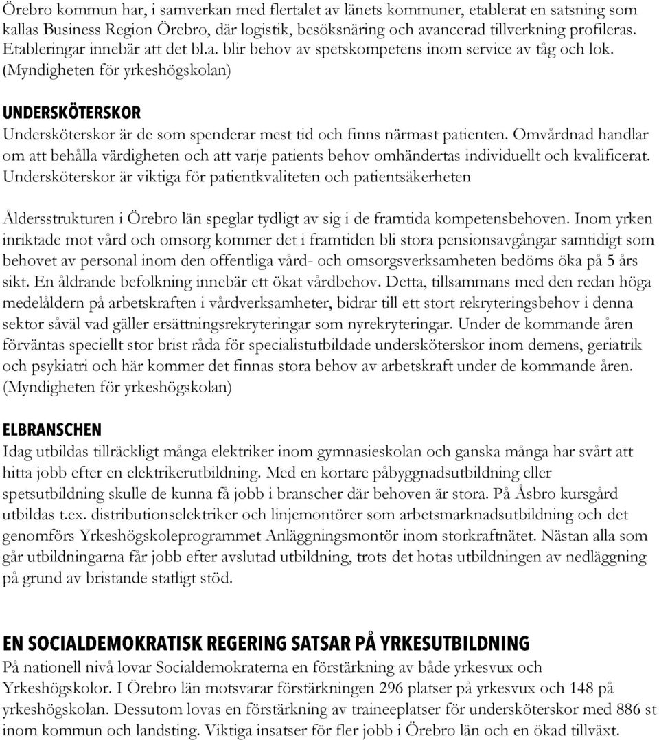 Omvårdnad handlar om att behålla värdigheten och att varje patients behov omhändertas individuellt och kvalificerat.