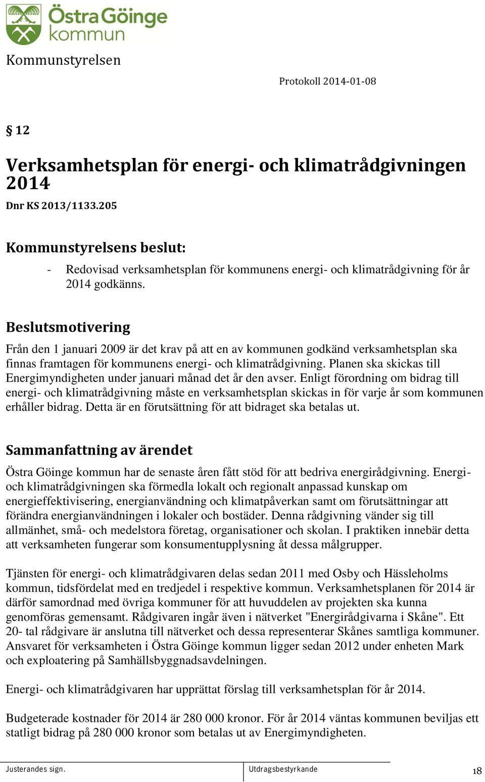 Planen ska skickas till Energimyndigheten under januari månad det år den avser.