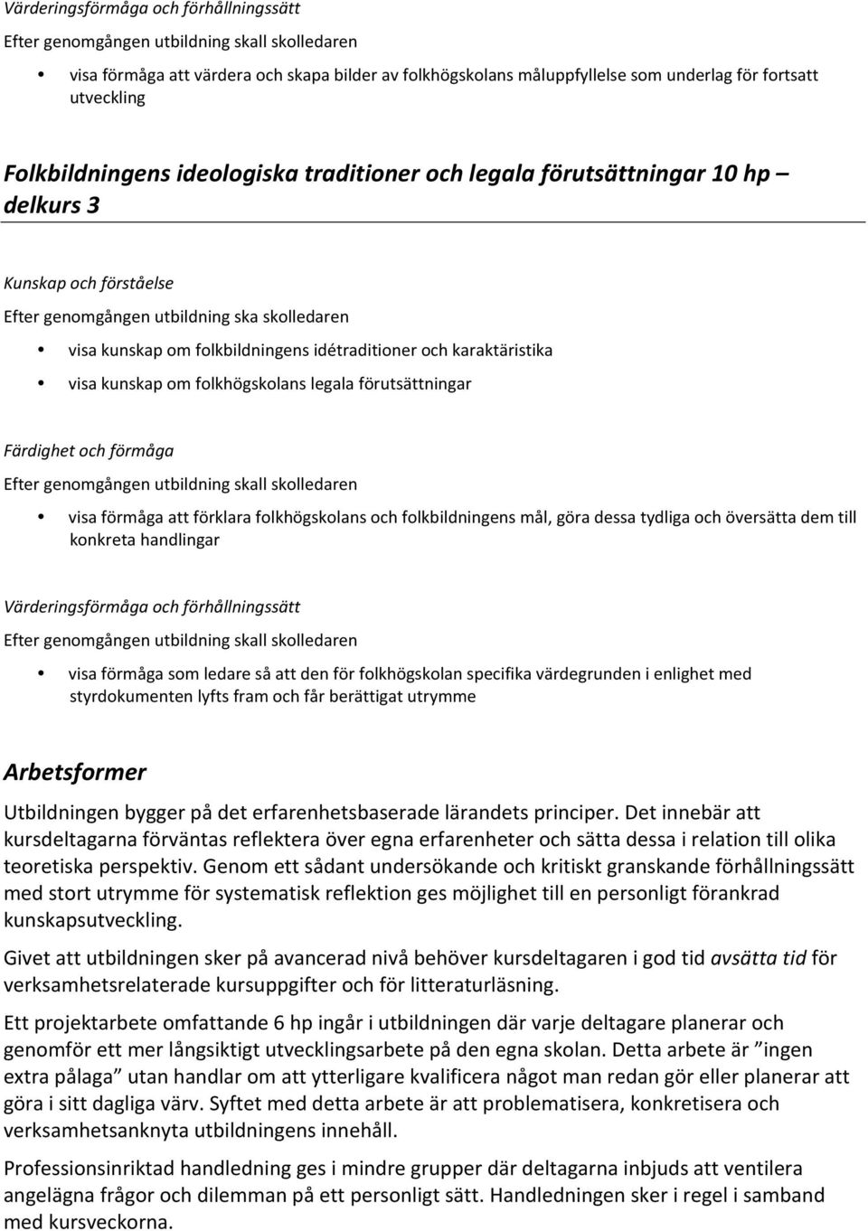 visakunskapomfolkhögskolanslegalaförutsättningar Färdighetochförmåga Eftergenomgångenutbildningskallskolledaren