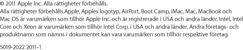 apple, Apples logotyp, AirPort, Boot Camp, imac, Mac, MacBook och Mac OS är varumärken som tillhör Apple Inc.