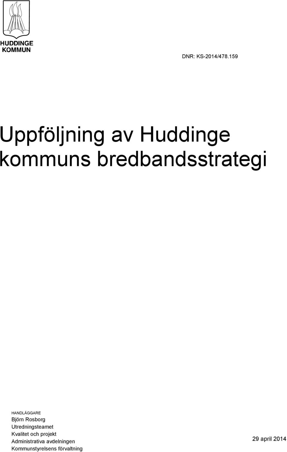 bredbandsstrategi HANDLÄGGARE Björn Rosborg