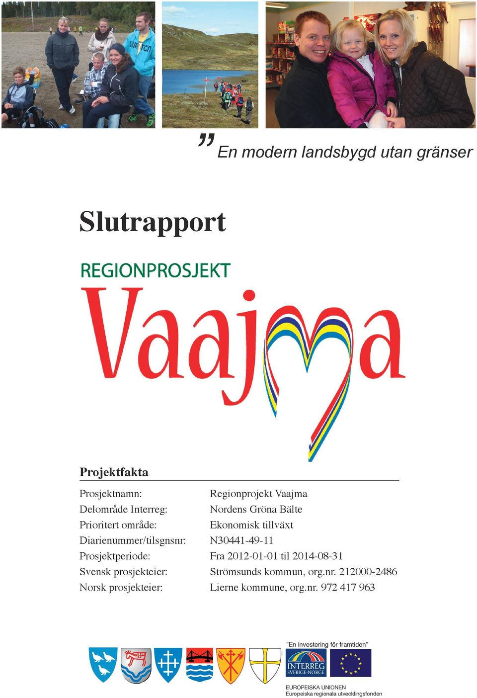 Vaajma Nordens Gröna Bälte Ekonomisk tillväxt N30441-49-11 Fra 2012-01-01 til 2014-08-31 Strömsunds