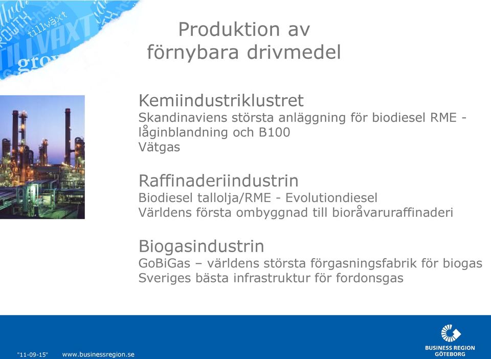 - Evolutiondiesel Världens första ombyggnad till bioråvaruraffinaderi Biogasindustrin