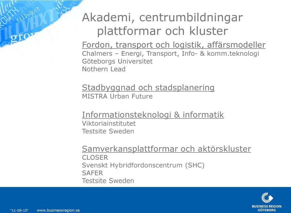teknologi Göteborgs Universitet Nothern Lead Stadbyggnad och stadsplanering MISTRA Urban Future