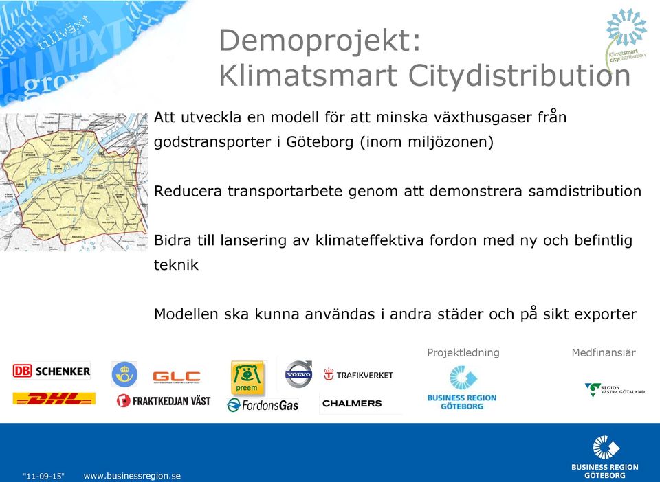 demonstrera samdistribution Bidra till lansering av klimateffektiva fordon med ny och