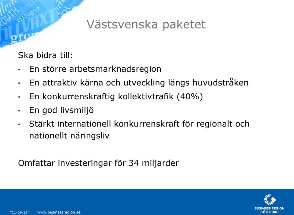 kollektivtrafik (40%) En god livsmiljö Stärkt internationell