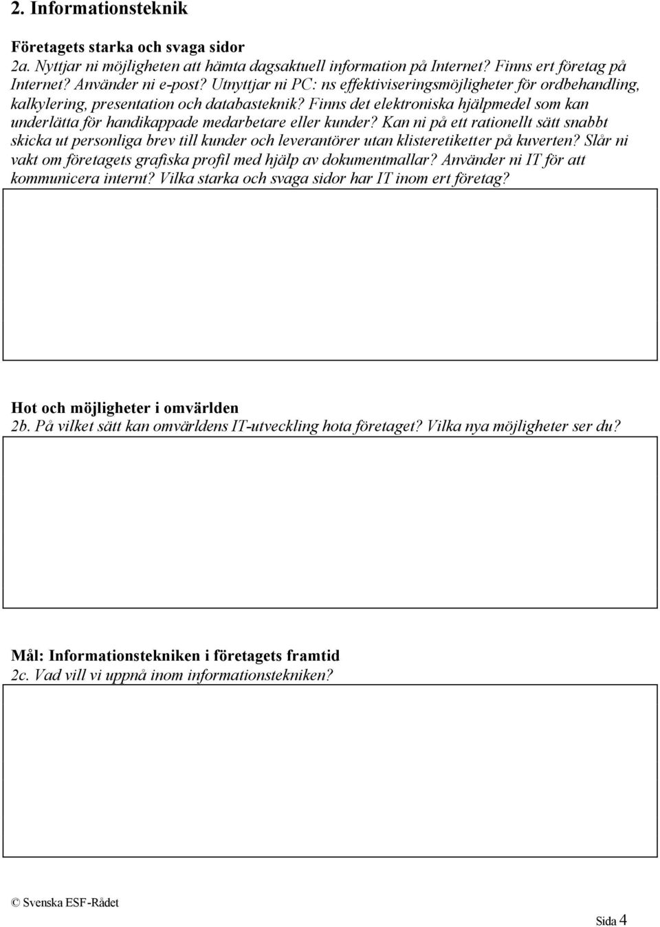 Finns det elektroniska hjälpmedel som kan underlätta för handikappade medarbetare eller kunder?