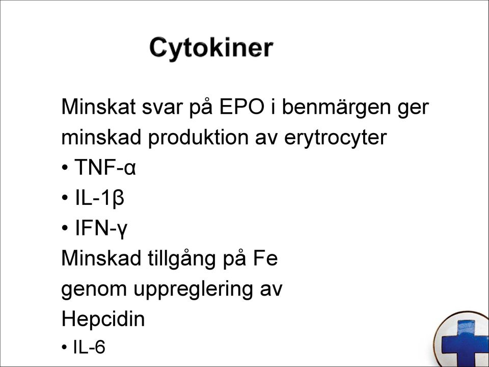 TNF-α IL-1β IFN-γ Minskad tillgång