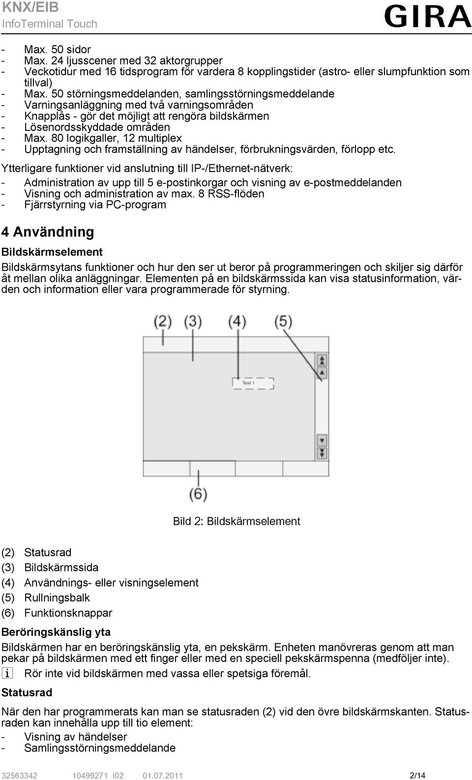 80 logikgaller, 12 multiplex - Upptagning och framställning av händelser, förbrukningsvärden, förlopp etc.