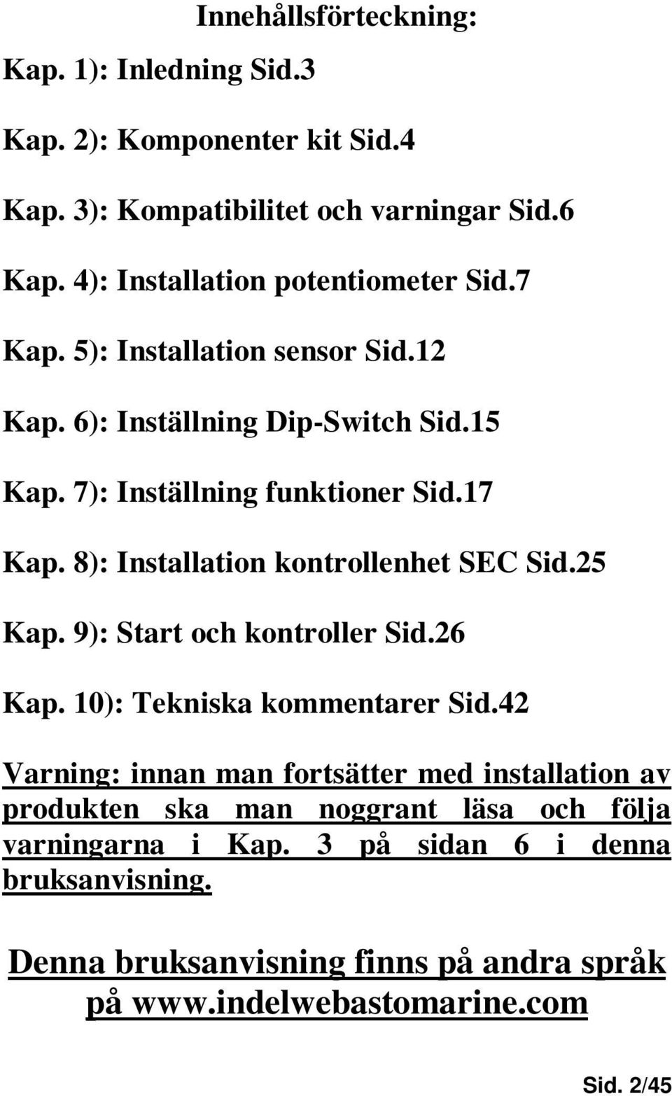 8): Installation kontrollenhet SEC Sid.25 Kap. 9): Start och kontroller Sid.26 Kap. 10): Tekniska kommentarer Sid.