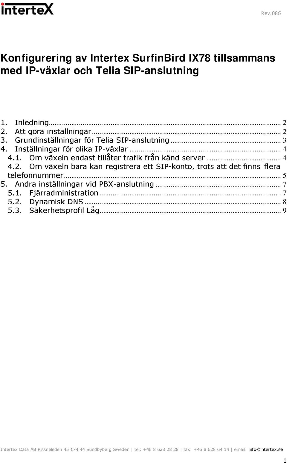 Om växeln endast tillåter trafik från känd server... 4 4.2.