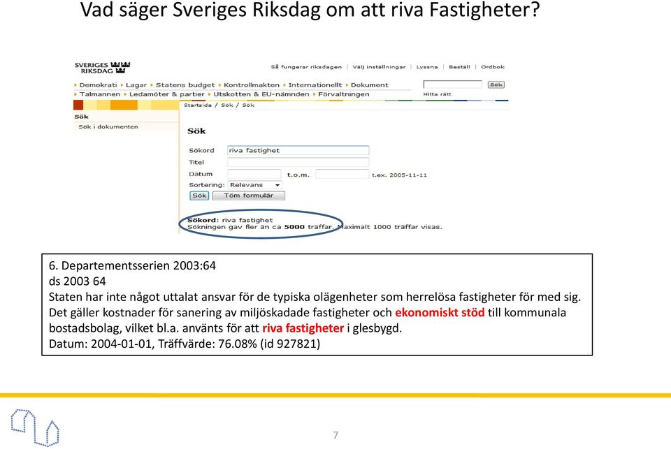 som herrelösa fastigheter för med sig.