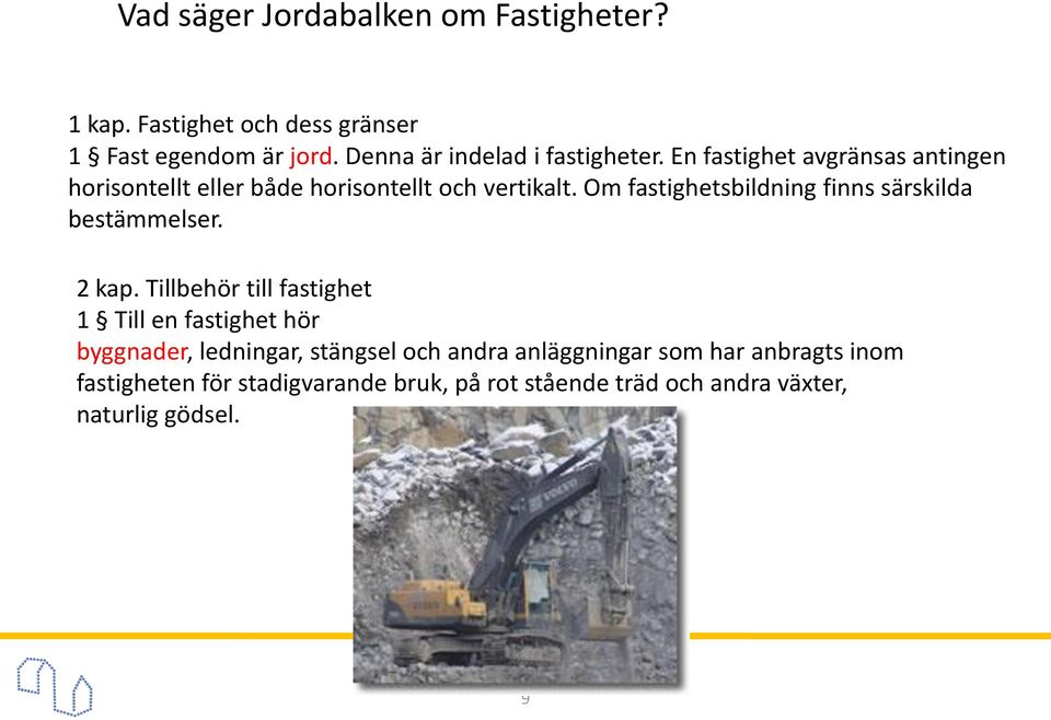 Om fastighetsbildning finns särskilda bestämmelser. 2 kap.