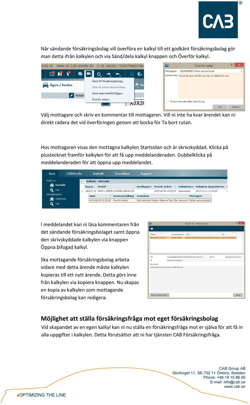 Hos mottagaren visas den mottagna kalkylen Startsidan och är skrivskyddad. Klicka på plustecknet framför kalkylen för att få upp meddelanderaden.