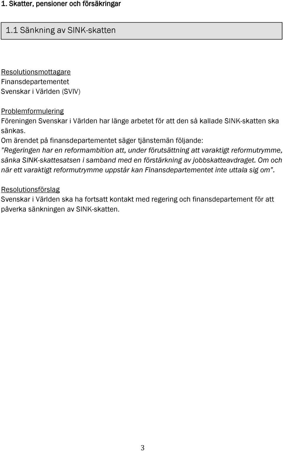 sänkas.