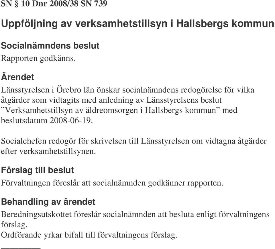 Verksamhetstillsyn av äldreomsorgen i Hallsbergs kommun med beslutsdatum 2008-06-19.