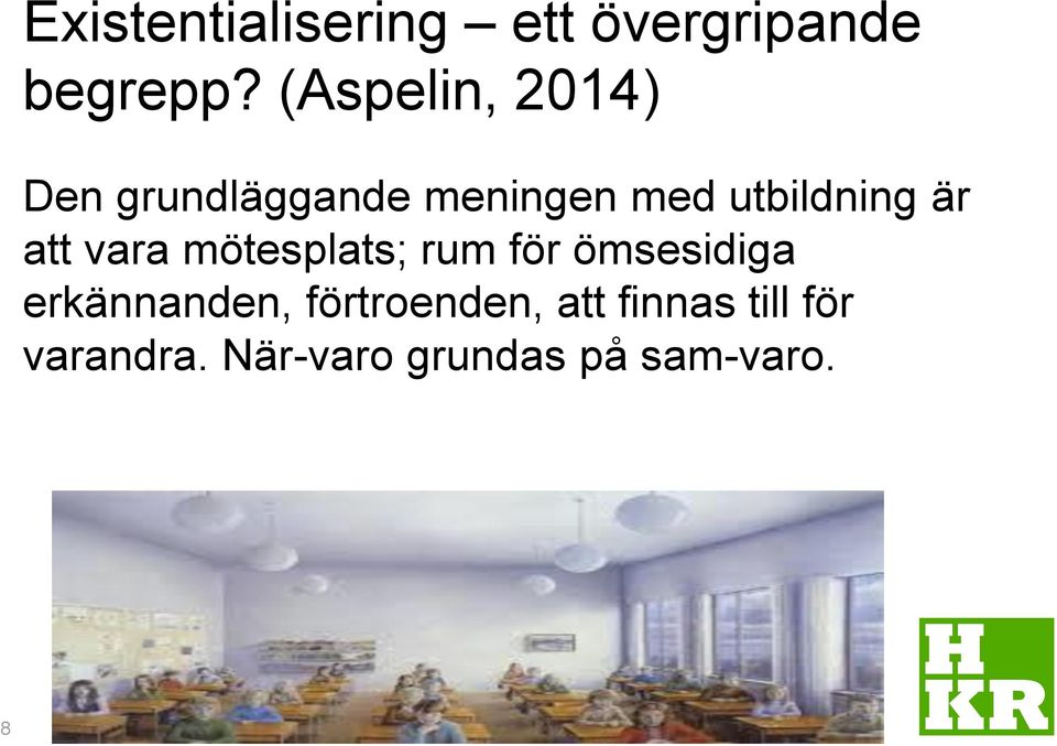 är att vara mötesplats; rum för ömsesidiga erkännanden,