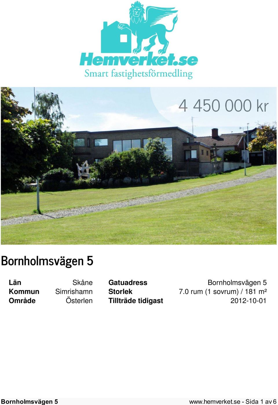 0 rum (1 sovrum) / 181 m² Område