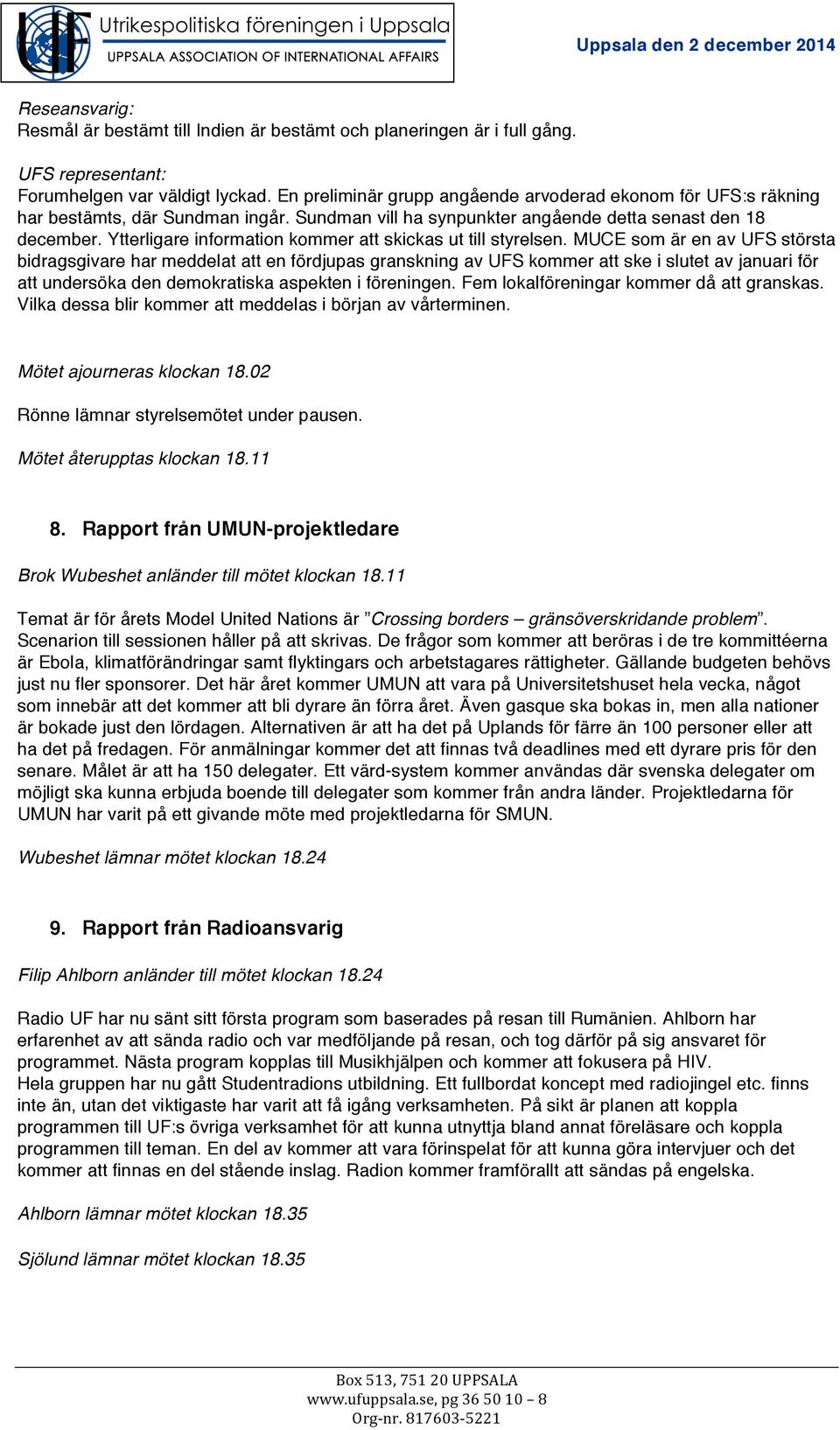Ytterligare information kommer att skickas ut till styrelsen.