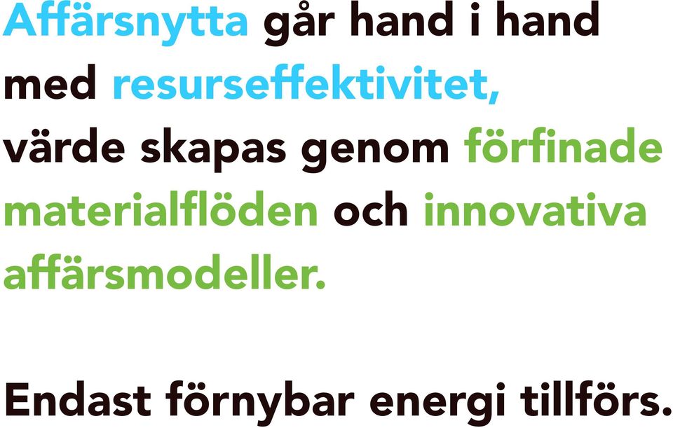 förfinade materialflöden och innovativa