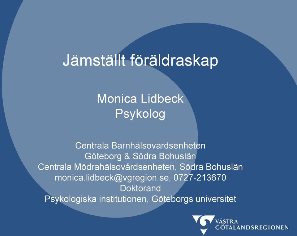 Mödrahälsovårdsenheten, Södra Bohuslän monica.lidbeck@vgregion.