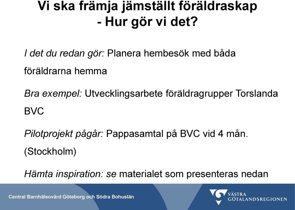 exempel: Utvecklingsarbete föräldragrupper Torslanda BVC Pilotprojekt
