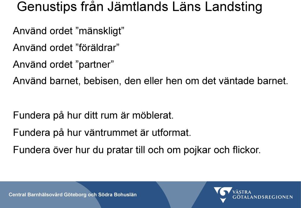 väntade barnet. Fundera på hur ditt rum är möblerat.