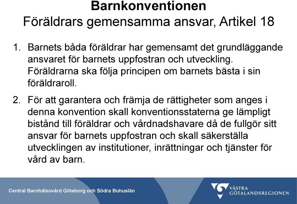Föräldrarna ska följa principen om barnets bästa i sin föräldraroll. 2.