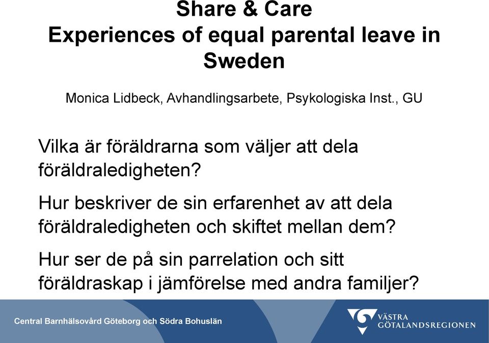 , GU Vilka är föräldrarna som väljer att dela föräldraledigheten?
