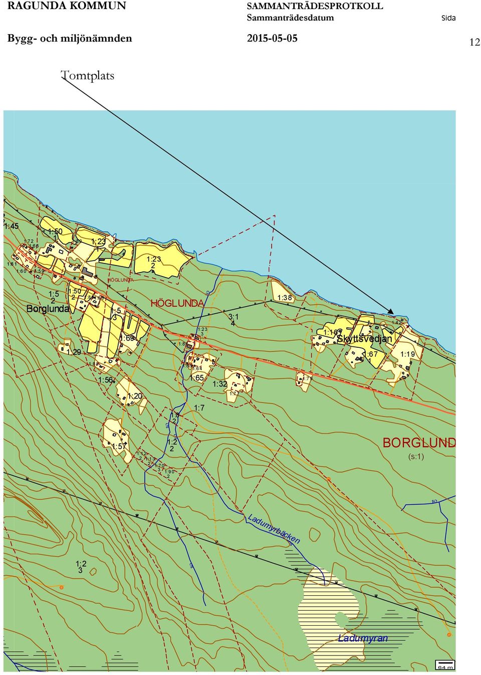 HÖGLUNDA 1:8 2 1:8 6 1:8 5 1:6 4 1:65 1:2 3 3 1:7 1:32 3:1 4 1:7 7 1:7 9 1:16 Skyttsvedjan 1:4 2