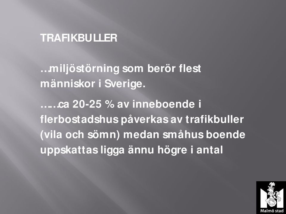 ca 20-25 % av inneboende i flerbostadshus påverkas