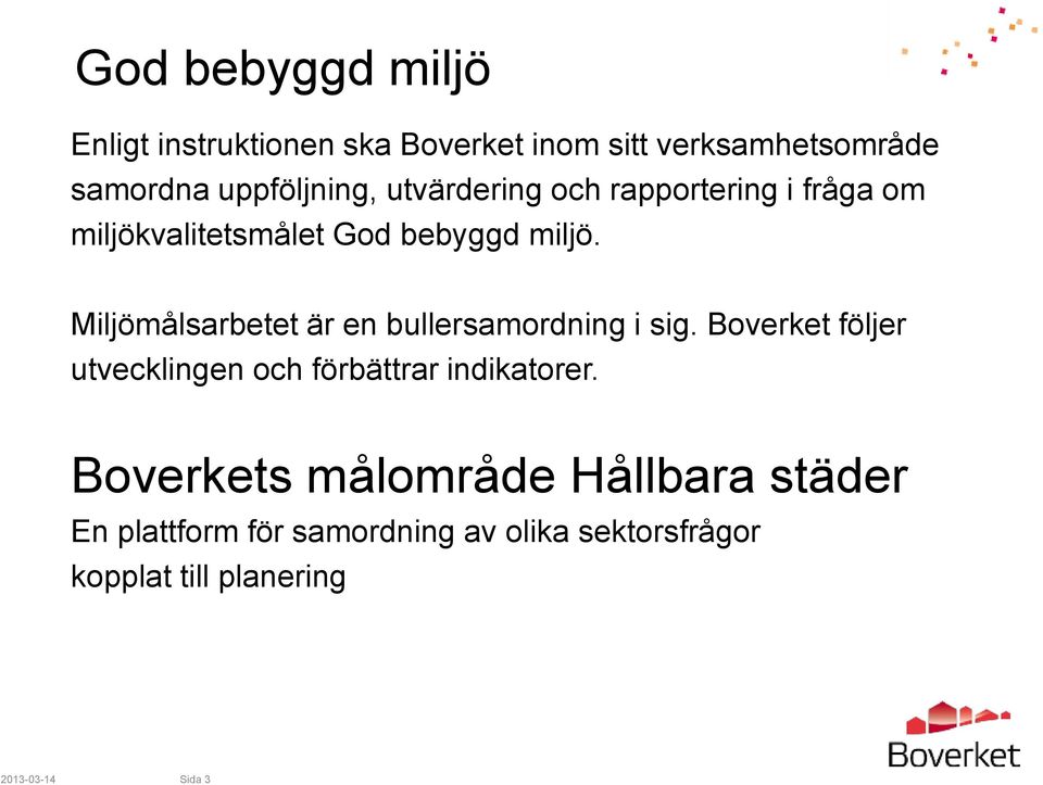 Miljömålsarbetet är en bullersamordning i sig. Boverket följer utvecklingen och förbättrar indikatorer.