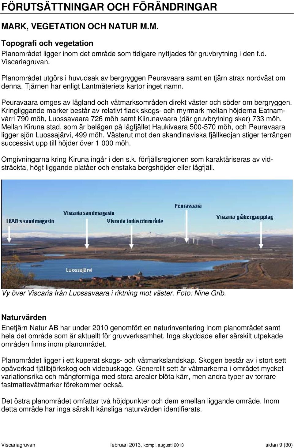Peuravaara omges av lågland och våtmarksområden direkt väster och söder om bergryggen.