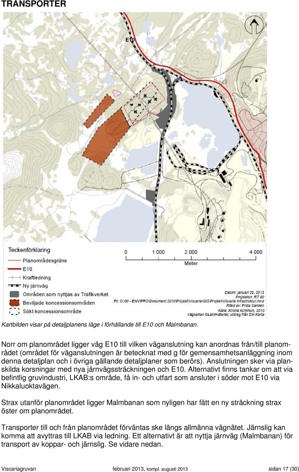 övriga gällande detaljplaner som berörs). Anslutningen sker via planskilda korsningar med nya järnvägssträckningen och E10.