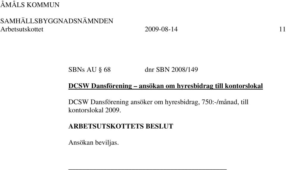 till kontorslokal DCSW Dansförening ansöker om