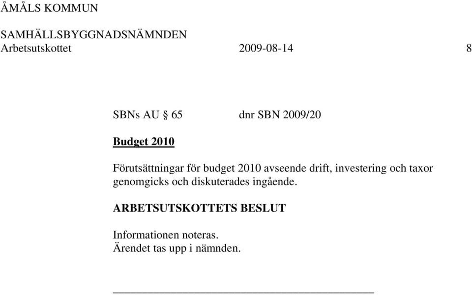 drift, investering och taxor genomgicks och diskuterades