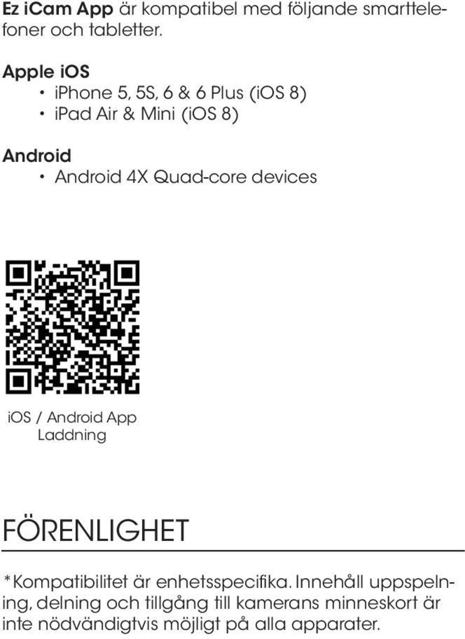 Quad-core devices ios / Android App Laddning FÖRENLIGHET *Kompatibilitet är