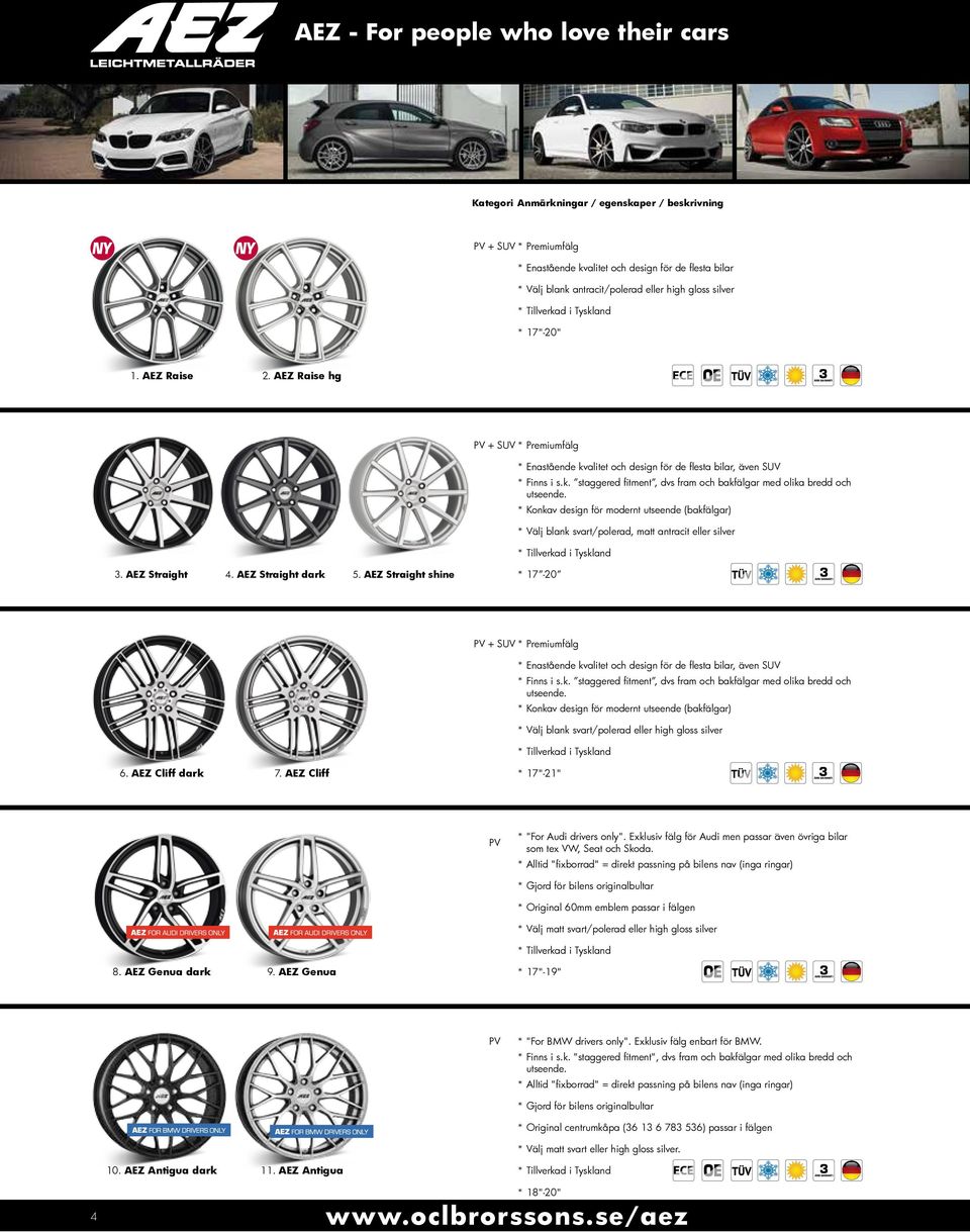 alitet och design för de flesta bilar, även * Finns i s.k.