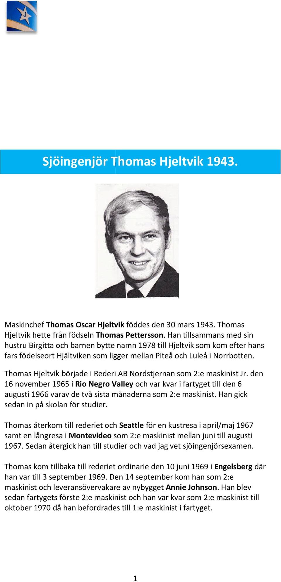 Thomas Hjeltvik började i Rederi AB Nordstjernan som 2:e maskinist Jr.