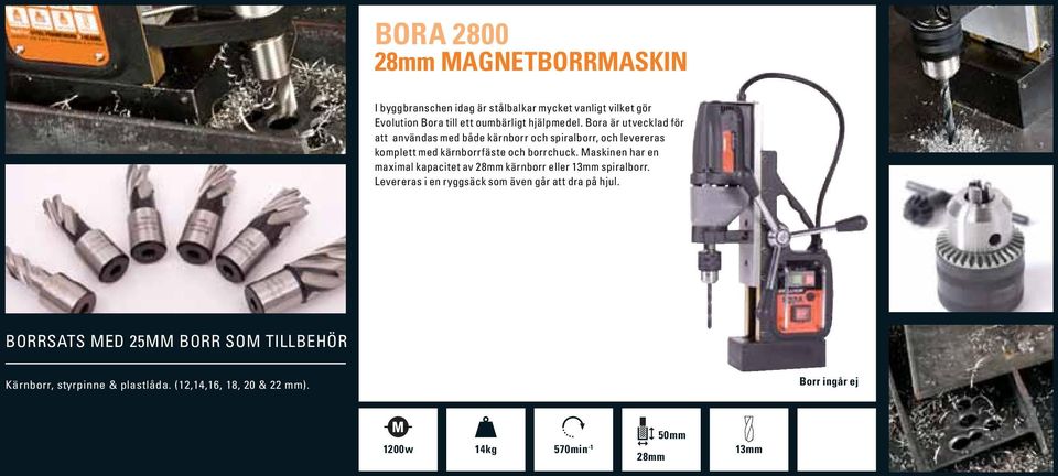 Bora är utvecklad för att användas med både kärnborr och spiralborr, och levereras komplett med kärnborrfäste och borrchuck.