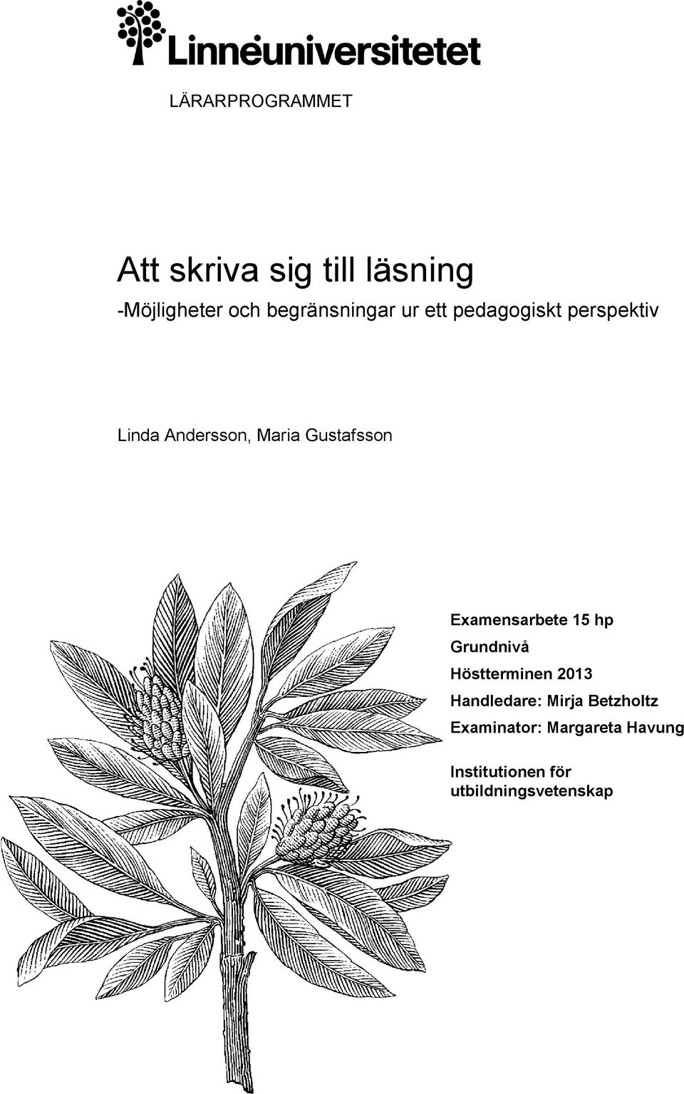 Gustafsson Examensarbete 15 hp Grundnivå Höstterminen 2013 Handledare: