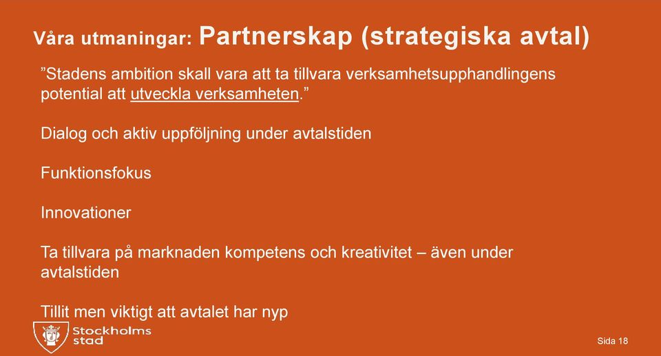 Dialog och aktiv uppföljning under avtalstiden Funktionsfokus Innovationer Ta tillvara