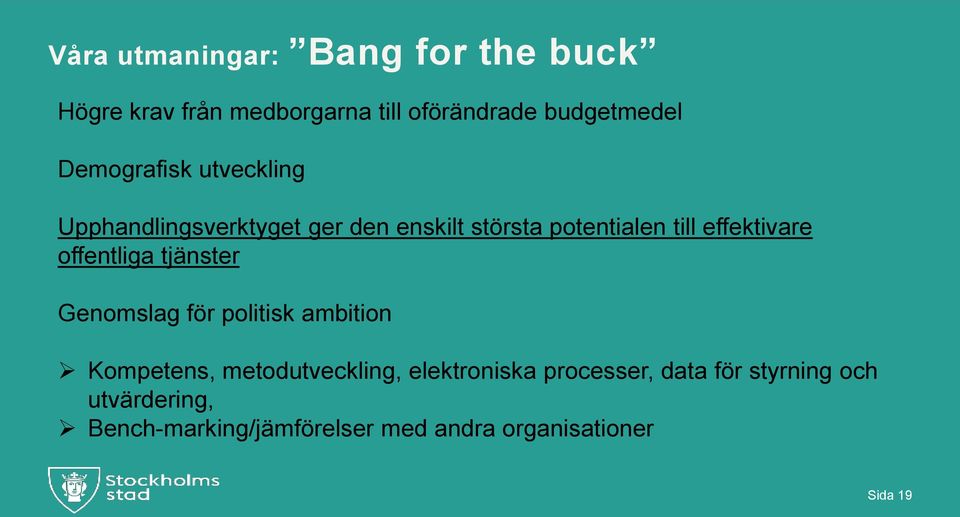 effektivare offentliga tjänster Genomslag för politisk ambition Kompetens, metodutveckling,