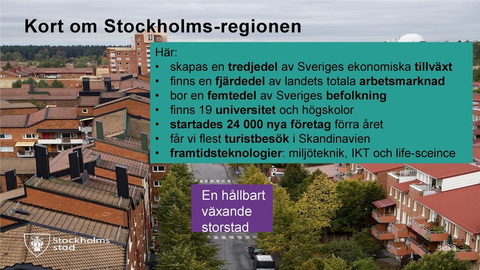 och högskolor startades 24 000 nya företag förra året får vi flest turistbesök i Skandinavien