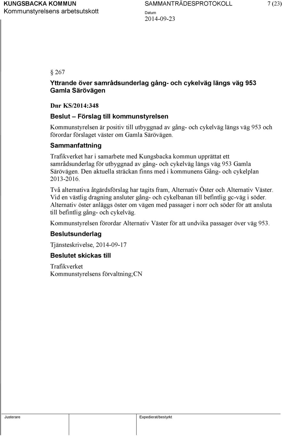 Trafikverket har i samarbete med Kungsbacka kommun upprättat ett samrådsunderlag för utbyggnad av gång- och cykelväg längs väg 953 Gamla Särövägen.