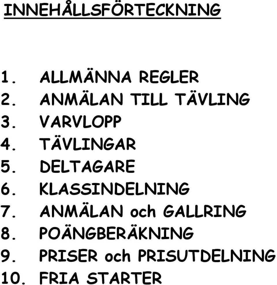 DELTAGARE 6. KLASSINDELNING 7.