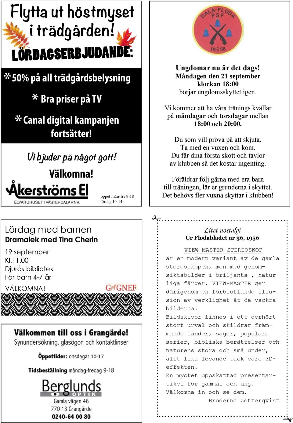 Vi kommer att ha våra tränings kvällar på måndagar och torsdagar mellan 18:00 och 20:00. Du som vill pröva på att skjuta. Ta med en vuxen och kom.