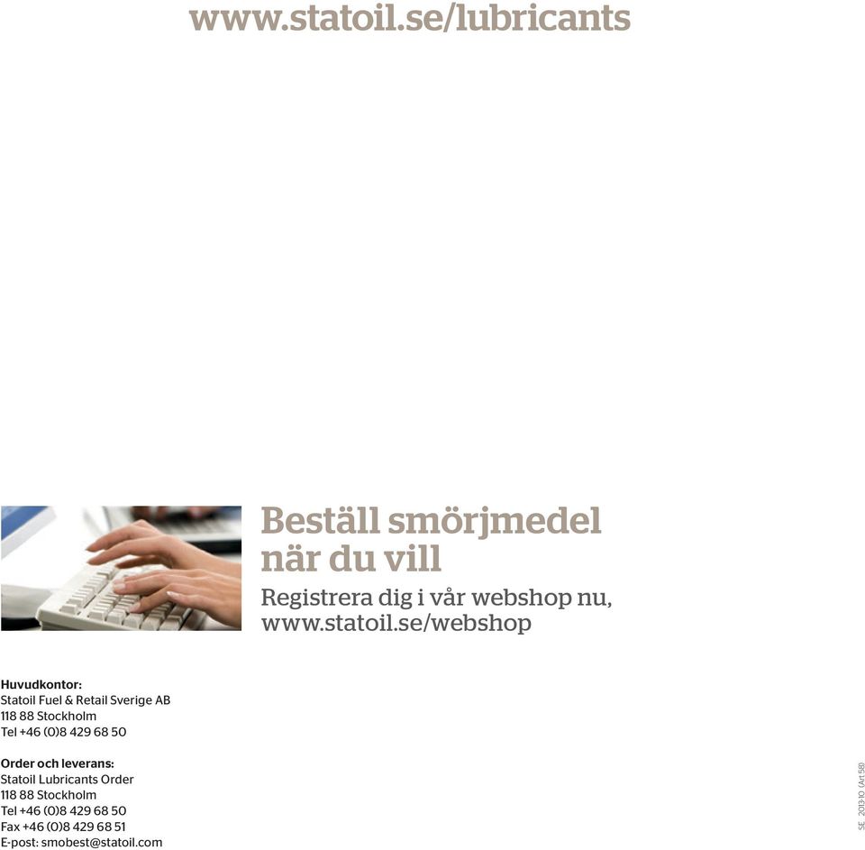Huvudkontor: Statoil Fuel & Retail Sverige AB 118 88 Stockholm Tel +46 (0)8 429 68 50